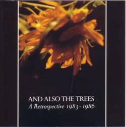 And Also The Trees : A Retrospective 1983-1986